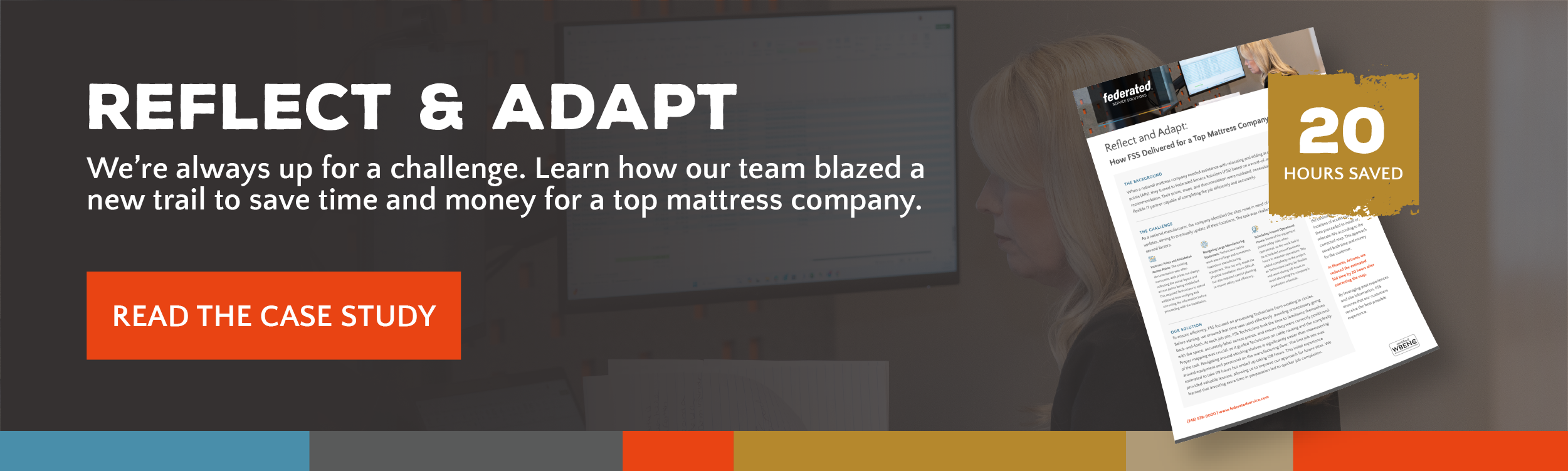 Reflect & Adapt. We're always up for a challenge. Learn how our team blazed a new trail to save time and money for a top mattress company.
